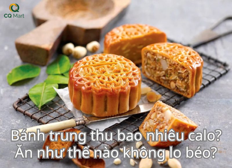 Bánh trung thu bao nhiêu calo? Ăn như thế nào không lo béo?